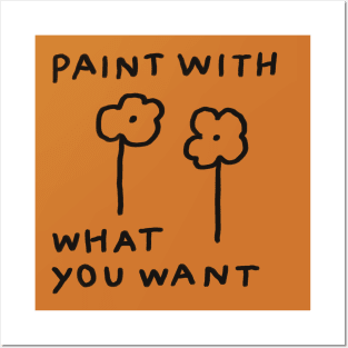 Paint with what you want Posters and Art